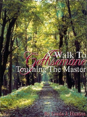 A Walk To Gethsemane, Touching The Master