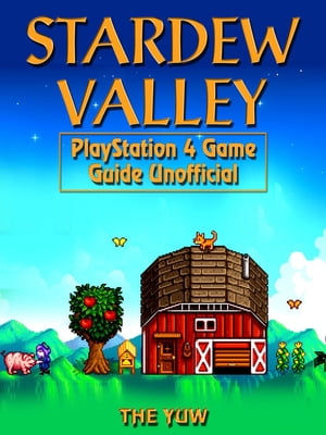 Stardew Valley Nintendo Switch Game Guide Unofficial【電子書籍】[ The Yuw ]