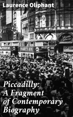 Piccadilly: A Fragment of Contemporary Biography