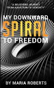 ŷKoboŻҽҥȥ㤨My Downward Spiral to FreedomŻҽҡ[ Maria Roberts ]פβǤʤ1,200ߤˤʤޤ