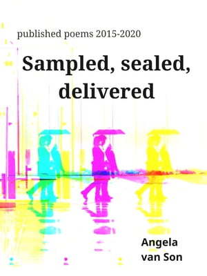 Sampled, Sealed, Delivered published poems 2015-