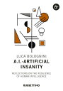 A.I. - Artificial Insanity Reflections on the resilience of human intelligence【電...