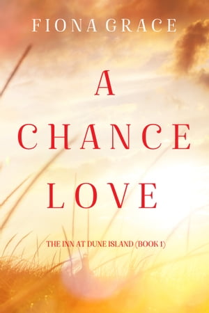 A Chance Love (The Inn at Dune IslandーBook One)