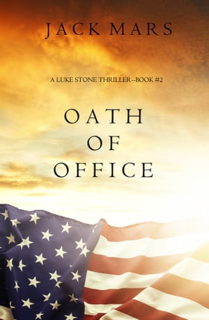 Oath of Office (a Luke Stone ThrillerーBook #2)