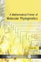 A Mathematical Primer of Molecular Phylogenetics【電子書籍】 Xuhua Xia