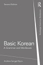 Basic Korean A Grammar and Workbook【電子書籍】 Andrew Sangpil Byon