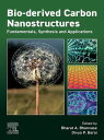 Bio-derived Carbon Nanostructures Fundamentals, Synthesis and Applications【電子書籍】