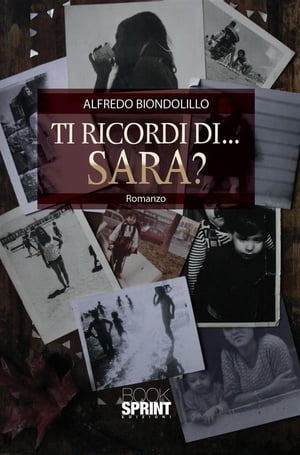 Ti ricordi di...Sara?【電子書籍】[ Alfredo Biondolillo ]