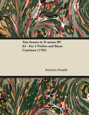 Trio Sonata in D minor RV 63 - For 2 Violins and Basso Continuo (1705)【電子書籍】 Antonio Vivaldi