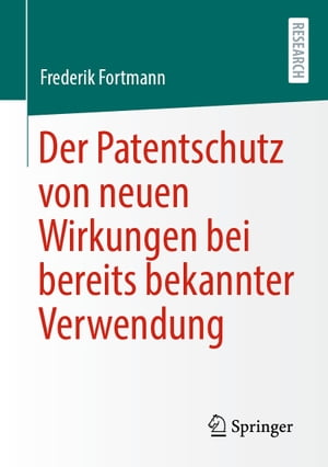 Der Patentschutz von neuen Wirkungen bei bereits bekannter Verwendung