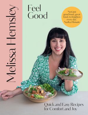 Feel Good Quick and easy recipes for comfort and joy【電子書籍】[ Melissa Hemsley ]