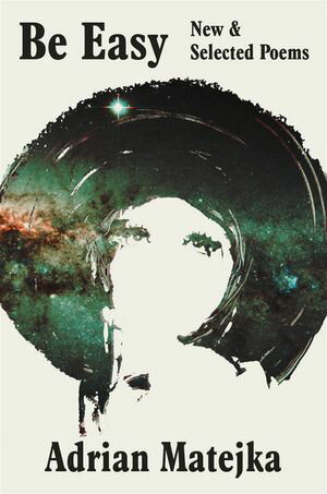 Be Easy New and Selected Poems【電子書籍】[ Adrian Matejka ]
