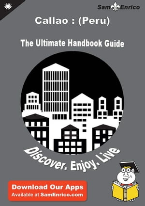 Ultimate Handbook Guide to Callao : (Peru) Trave