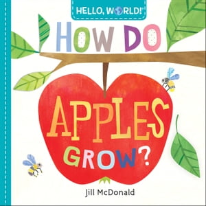 Hello, World! How Do Apples Grow?Żҽҡ[ Jill McDonald ]