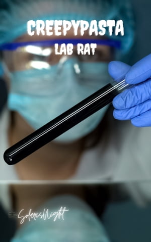 Creepypasta - Lab Rat