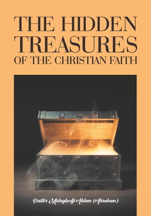 楽天楽天Kobo電子書籍ストアThe Hidden Treasures of the Christian Faith【電子書籍】[ Midagbodji Abraham Ablam ]