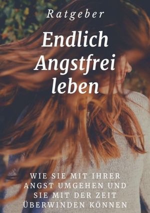 Endlich angstfrei leben Wie Sie mit Ihrer Angst umgehen und sie mit der Zeit ?berwinden k?nnenŻҽҡ[ Ramona Ullrich ]