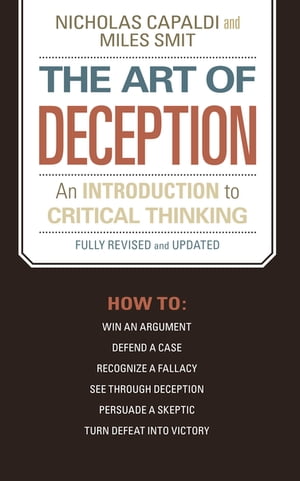 The Art of Deception An Introduction to Critical Thinking【電子書籍】[ Nicholas Capaldi ]