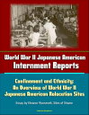 World War II Japanese American Internment Reports: Confinement and Ethnicity: An...