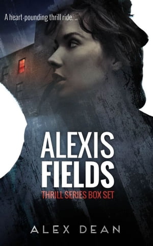 Alexis Fields Mystery Suspense Complete Thrill Series Box Set【電子書籍】[ Alex Dean ]