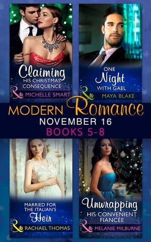 Modern Romance November 2016 Books 5-8: Claiming His Christmas Consequence / One Night with Gael / Married for the Italian's Heir / Unwrapping His Convenient Fiancée