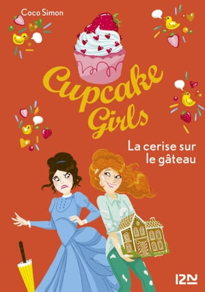 Cupcake Girls - tome 12 La cerise sur le gâteau