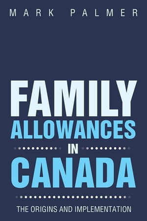 ŷKoboŻҽҥȥ㤨Family Allowances in Canada The Origins and ImplementationŻҽҡ[ MARK PALMER ]פβǤʤ468ߤˤʤޤ