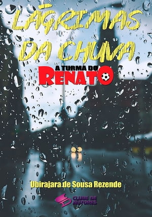 L grimas Da Chuva - Cole o A Turma Do Renato【電子書籍】 Ubirajara De Sousa Rezende