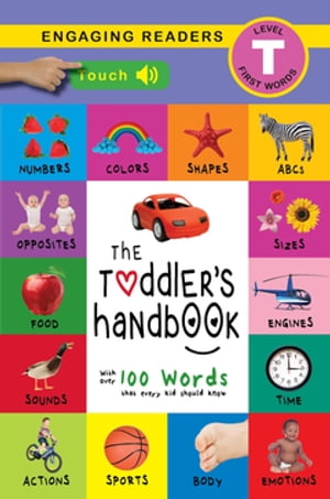 The Toddler’s Handbook: Interactive (300 Sounds) Numbers, Colors, Shapes, Sizes, ABC Animals, Opposites, and Sounds, with over 100 Words that every Kid should Know【電子書籍】 Dayna Martin