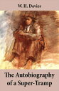 The Autobiography of a Super-Tramp (The life of William Henry Davies)【電子書籍】[ W. ...