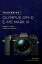 Mastering the Olympus OM-D E-M5 Mark III【電子書籍】[ Darrell Young ]