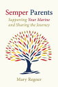 Semper Parents Supporting Your Marine and Sharing the Journey【電子書籍】[ Mary Regner...