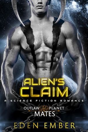 Alien's Claim Outlaw Planet Mates, #3【電子書籍】[ Eden Ember ]