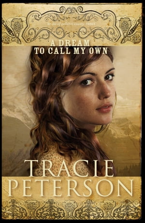 Dream to Call My Own, A (The Brides of Gallatin County Book #3)