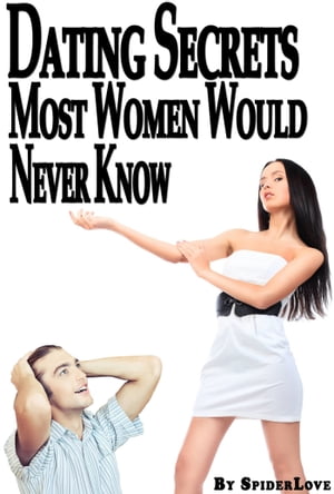 Dating Secrets Most Women Would Never Know