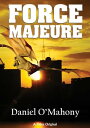 Force Majeure【電子書籍】 Daniel O 039 Mahoney