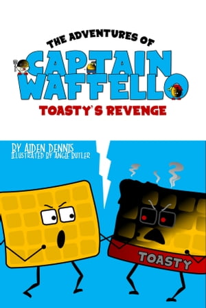 The Adventures of Captain Waffello: Toasty's Revenge