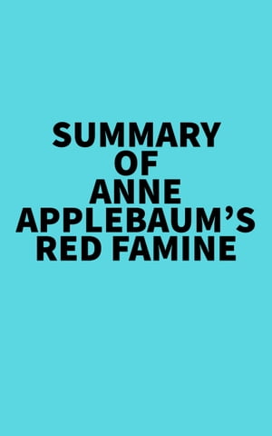 Summary of Anne Applebaum's Red Famine