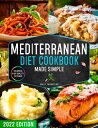 Mediterranean Diet Cookbook Made Simple: 365 Days of Quick & Easy Recipes with Colorful High-Quality Pictures | Edition for Beginners with 28-Day Healthy Meal Plan