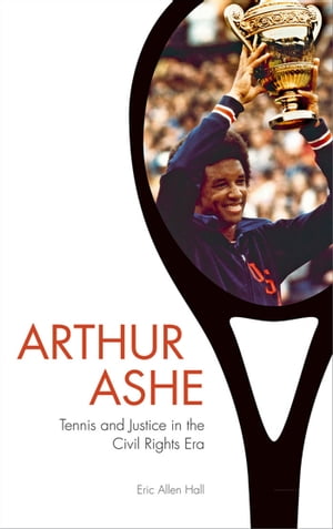 Arthur Ashe Tennis and Justice in the Civil Rights