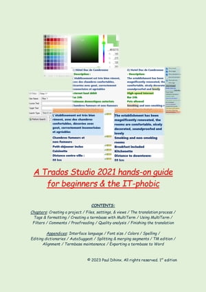 A Trados Studio 2021 hands-on guide for beginners & the IT-phobic an easy step by step tutorial【電子書籍】[ Paul Dihinx ]