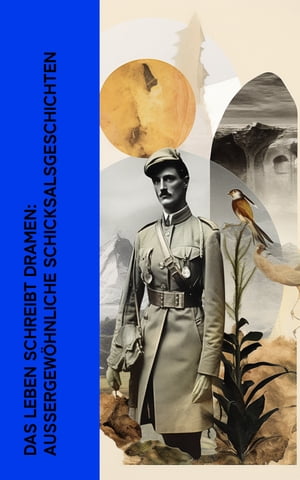 Das Leben schreibt Dramen: Au?ergew?hnliche Schicksalsgeschichten Memoiren von Robert Falcon Scott, Lawrence von Arabien, Heinrich Schliemann, Ida Pfeiffer, Marco Polo, Fjodor Dostojewski【電子書籍】[ T. E. Lawrence ]