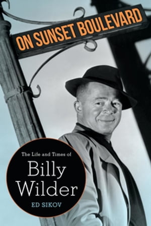 ŷKoboŻҽҥȥ㤨On Sunset Boulevard The Life and Times of Billy WilderŻҽҡ[ Ed Sikov ]פβǤʤ3,139ߤˤʤޤ