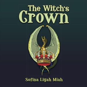 The Witch’S Crown【電子書籍】[ Sofina Li