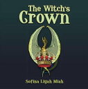 The Witch’S Crown【電子書籍】[ Sofina Li