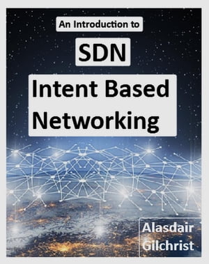 An Introduction to SDN Intent Based Networking
