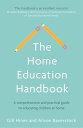 The Home Education Handbook A comprehensive and practical guide to educating children at home【電子書籍】[ Gill Hines ]