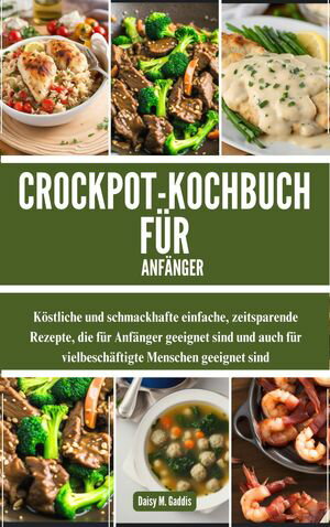 CROCKPOT-KOCHBUCH FÜR ANFÄNGER