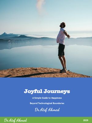 Joyful Journeys A Simple Guide to Happiness Beyond Technological Boundaries