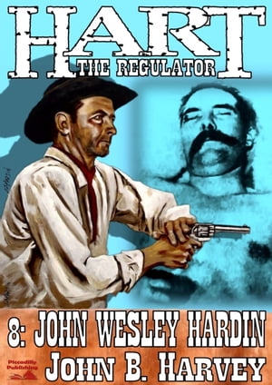 ŷKoboŻҽҥȥ㤨Hart the Regulator 8: John Wesley HardinŻҽҡ[ John B. Harvey ]פβǤʤ130ߤˤʤޤ